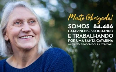 Somos 84.486 catarinenses acreditando que uma Santa Catarina sustentável é possível